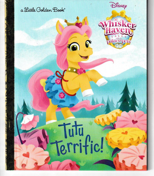 Tutu Terrific! (Disney Palace Pets: Whisker Haven Tales) LITTLE GOLDEN BOOK