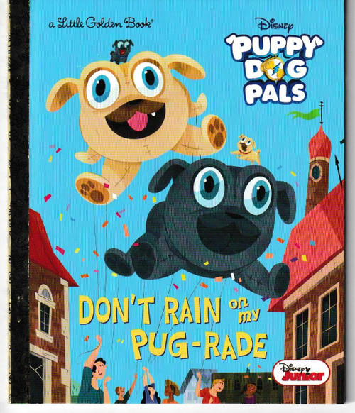 Don't Rain on My Pug-rade (Disney Junior Puppy Dog Pals) LITTLE GOLDEN BOOK