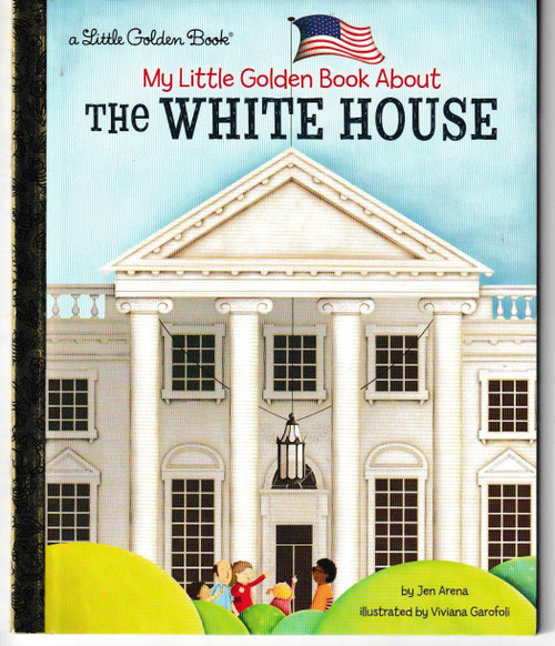 My Little Golden Book About The White House LITTLE GOLDEN BOOK