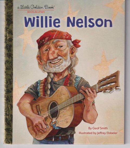 Willie Nelson: A Little Golden Book Biography LITTLE GOLDEN BOOK