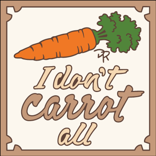 6x6 Tile I Don't Carrot All