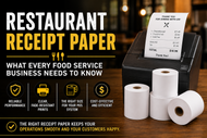 Restaurant Receipt Paper: What Every Food Service Business Needs to Know