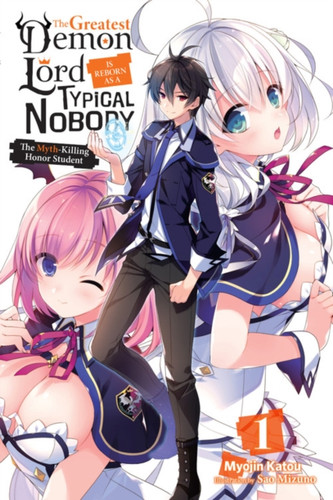 The Greatest Demon Lord Is Reborn as a Typical Nobody, Vol. 1 (light novel) 9781975305680 Paperback The Greatest Demon Lord Is Reborn as a Typical Nobody, Vol. 1 (light novel) 9781975305680 Paperback