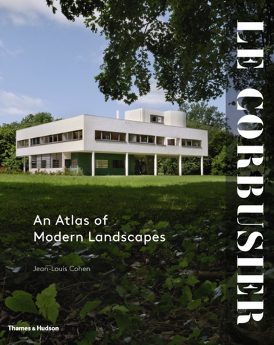 Le Corbusier: An Atlas of Modern Landscapes 9780500342909 Hardback