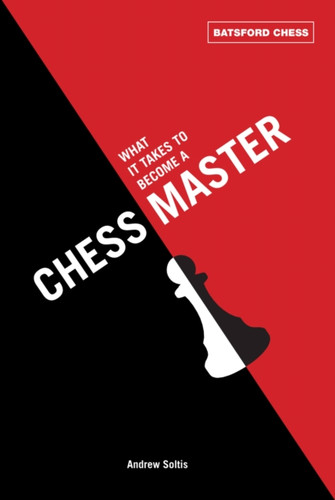What It Takes to Become a Chess Master 9781849940269 Paperback What It Takes to Become a Chess Master 9781849940269 Paperback