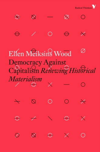 Democracy Against Capitalism 9781784782443 Paperback Democracy Against Capitalism 9781784782443 Paperback