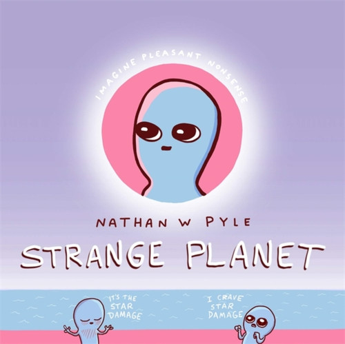 Strange Planet: The Comic Sensation of the Year - Now on Apple TV+ 9781472269058 Hardback
