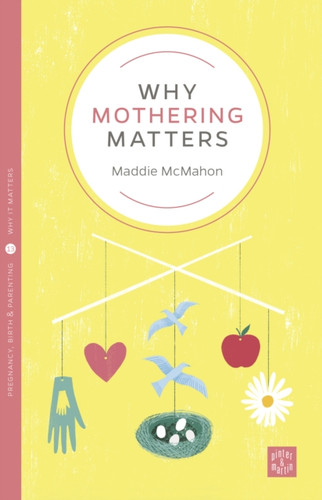 Why Mothering Matters 9781780665900 Paperback Why Mothering Matters 9781780665900 Paperback