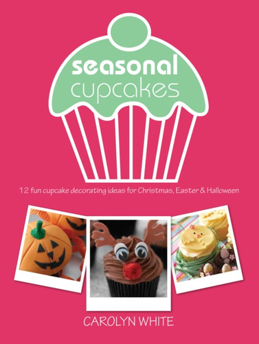 Seasonal Cupcakes 9781446303016 Paperback