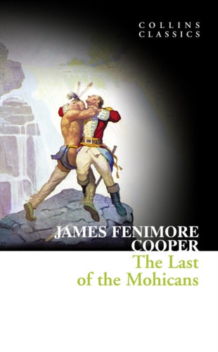 The Last of the Mohicans 9780007368662 Paperback The Last of the Mohicans 9780007368662 Paperback