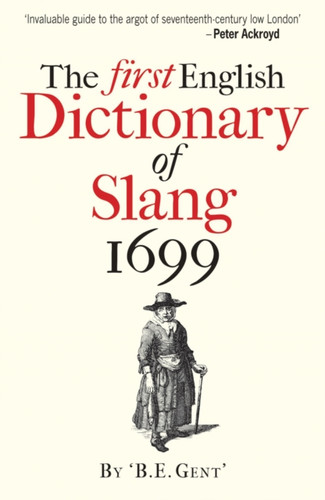 The First English Dictionary of Slang 1699 9781851243877 Paperback The First English Dictionary of Slang 1699 9781851243877 Paperback