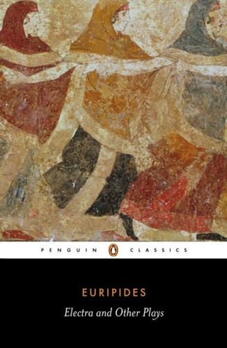 Electra and Other Plays 9780140446685 Paperback Electra and Other Plays 9780140446685 Paperback