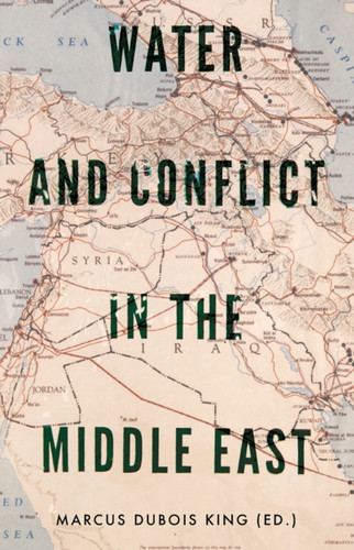 Water and Conflict in the Middle East 9781787382107 Paperback Water and Conflict in the Middle East 9781787382107 Paperback