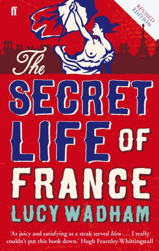 The Secret Life of France 9780571308842 Paperback The Secret Life of France 9780571308842 Paperback