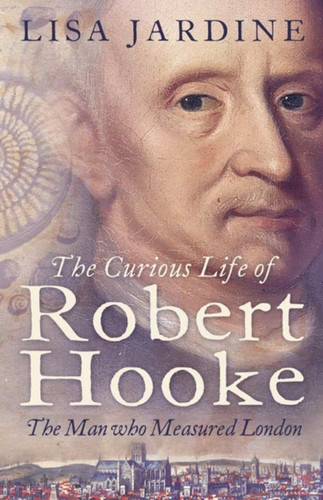 The Curious Life of Robert Hooke 9780007151752 Paperback The Curious Life of Robert Hooke 9780007151752 Paperback