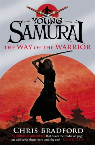 The Way of the Warrior (Young Samurai, Book 1) 9780141324302 Paperback The Way of the Warrior (Young Samurai, Book 1) 9780141324302 Paperback