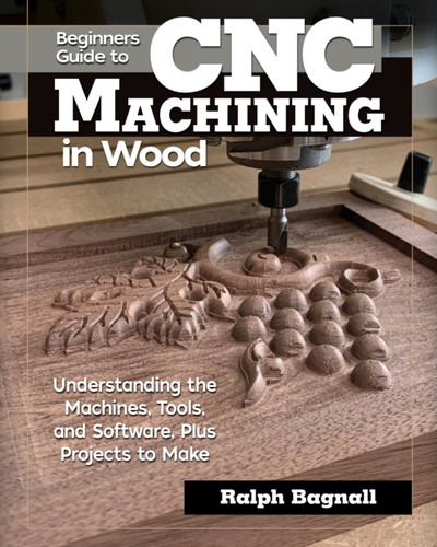 Beginner's Guide to CNC Woodworking 9781497100589 Paperback Beginner's Guide to CNC Woodworking 9781497100589 Paperback