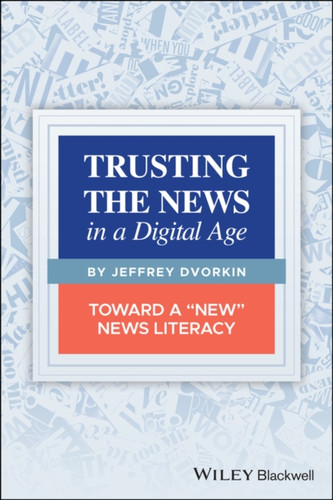 Trusting the News in a Digital Age 9781119714293 Paperback Trusting the News in a Digital Age 9781119714293 Paperback