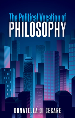 The Political Vocation of Philosophy 9781509539420 Paperback