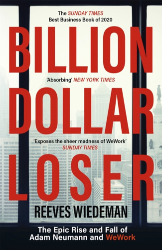 Billion Dollar Loser: The Epic Rise and Fall of WeWork 9781529385083 Paperback Billion Dollar Loser: The Epic Rise and Fall of WeWork 9781529385083 Paperback