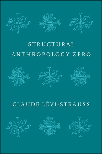 Structural Anthropology Zero 9781509544981 Paperback