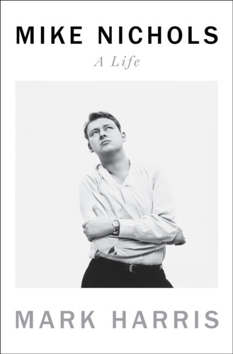 Mike Nichols: A Life 9780399562242 Hardback