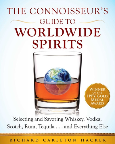 The Connoisseur's Guide to Worldwide Spirits 9781510754461 Paperback The Connoisseur's Guide to Worldwide Spirits 9781510754461 Paperback
