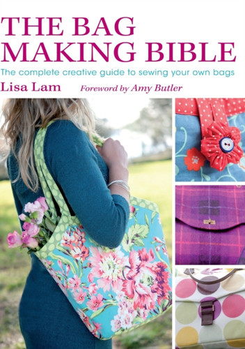 The Bag Making Bible 9780715336243 Paperback The Bag Making Bible 9780715336243 Paperback