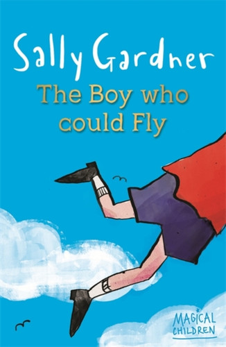 Magical Children: The Boy Who Could Fly 9781444011630 Paperback