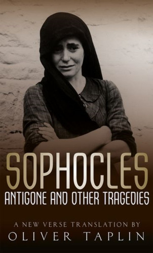 Sophocles: Antigone and other Tragedies 9780199286249 Hardback Sophocles: Antigone and other Tragedies 9780199286249 Hardback