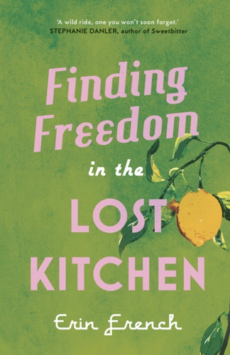 Finding Freedom in the Lost Kitchen 9780711265332 Hardback Finding Freedom in the Lost Kitchen 9780711265332 Hardback
