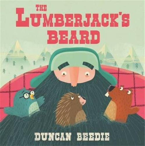 The Lumberjack's Beard 9781783706884 Paperback The Lumberjack's Beard 9781783706884 Paperback