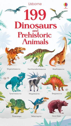 199 Dinosaurs and Prehistoric Animals 9781474936873 Board book