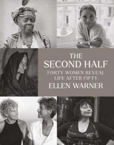 The Second Half – Forty Women Reveal Life After Fifty 9781684580866 Hardback