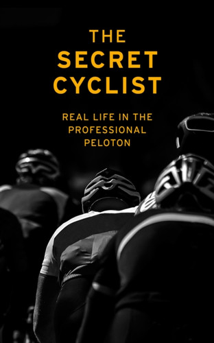 The Secret Cyclist 9781787290211 Paperback The Secret Cyclist 9781787290211 Paperback
