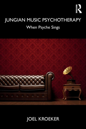 Jungian Music Psychotherapy 9781138625662 Paperback Jungian Music Psychotherapy 9781138625662 Paperback