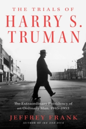 The Trials of Harry S. Truman 9781501102899 Hardback