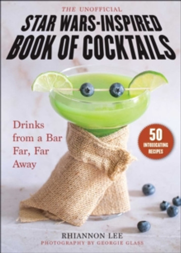 The Unofficial Star Wars–Inspired Book of Cocktails 9781510768956 Hardback