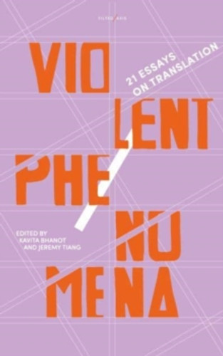 Violent Phenomena: 21 Essays on Translation 9781911284789 Paperback