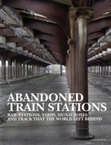 Abandoned Train Stations 9781838861995 Hardback Abandoned Train Stations 9781838861995 Hardback