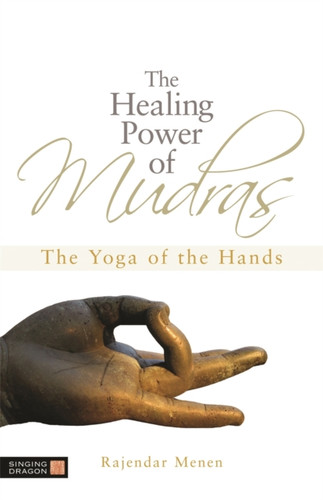 The Healing Power of Mudras 9781848190436 Paperback