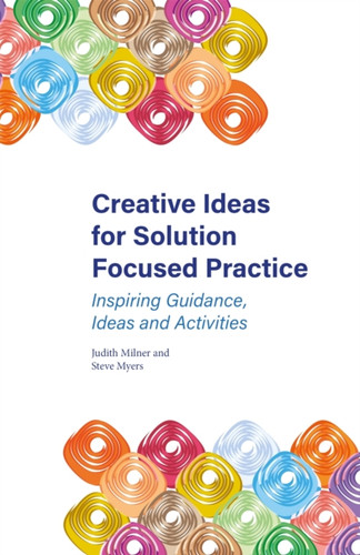 Creative Ideas for Solution Focused Practice 9781785922176 Paperback