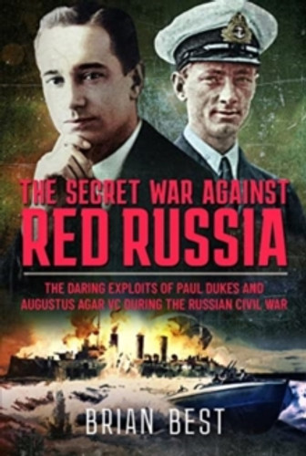 The Secret War Against Red Russia 9781399090650 Hardback