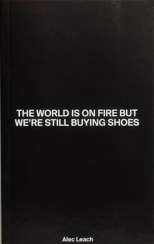 The World Is On Fire But We’re Still Buying Shoes 9781736667613 Paperback The World Is On Fire But We’re Still Buying Shoes 9781736667613 Paperback