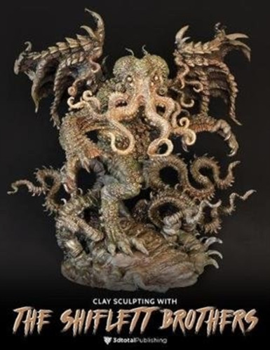 Clay Sculpting with the Shiflett Brothers 9781912843091 Paperback Clay Sculpting with the Shiflett Brothers 9781912843091 Paperback