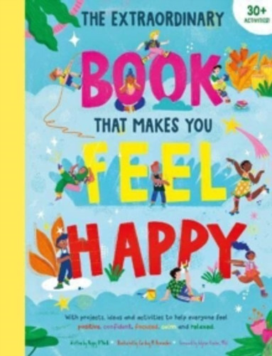 The Extraordinary Book That Makes You Feel Happy 9781915588005 Paperback The Extraordinary Book That Makes You Feel Happy 9781915588005 Paperback
