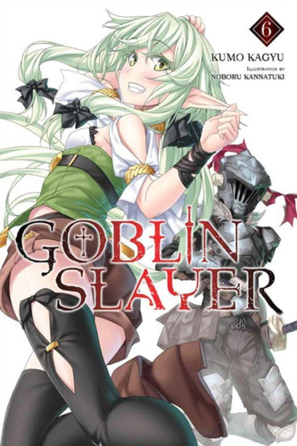 Goblin Slayer, Vol. 6 (light novel) 9781975327842 Paperback