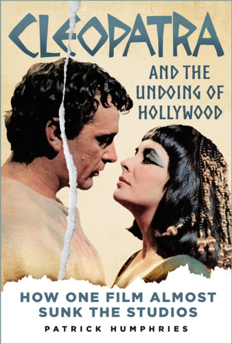 Cleopatra and the Undoing of Hollywood 9781803990187 Hardback