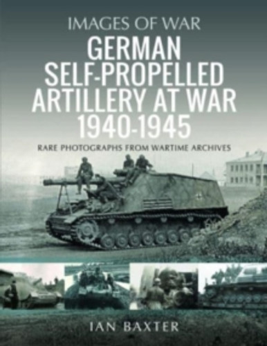 German Self-propelled Artillery at War 1940 1945 9781399068680 Paperback