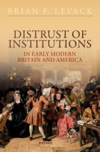 Distrust of Institutions in Early Modern Britain and America 9780198886358 Paperback Distrust of Institutions in Early Modern Britain and America 9780198886358 Paperback